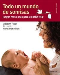 TODO UN MUNDO DE SONRISAS:JUEGOS MES A MES PARA UN BEBE | 9788436821482 | FODOR, ELIZABETH / MORAN, MONTSERRAT