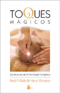 TOQUES MAGICOS ( TECNICAS DE PSICOLOGIA ENERGETICA ) | 9788478084678 | GALLO, FRED P. / VINCENZI, HARRY