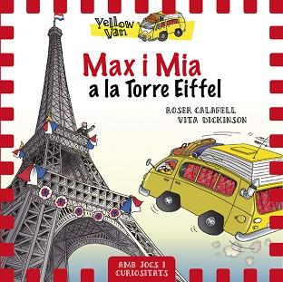 YELLOW VAN 13. MAX I MIA A LA TORRE EIFFEL | 9788424663490 | DICKINSON, VITA / CALAFELL, ROSER (IL·L)