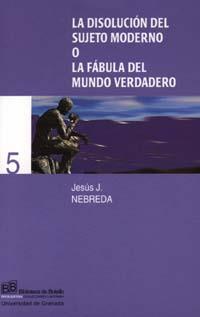 DISOLUCION DEL SUJETO MODERNO O LA FABULA DEL MUNDO VERDADER | 9788433829474 | NEBREDA, JESUS J.