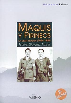 MAQUIS Y PIRINEOS LA GRAN INVASION (1944-1945) | 9788489790698 | SANCHEZ AGUSTI, FERRAN