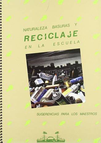 NATURALEZA BASURAS Y RECICLAJE EN LA ESCUELA | 9788423507078 | EQUIPO LOREA