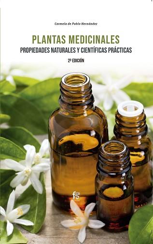 PLANTAS MEDICINALES. PROPIEDADES NATURALES Y CIENTÍFICAS PRÁCTICAS. 2º EDICIÓN | 9788413239668 | DE PABLO HERNÁNDEZ, CARMELA