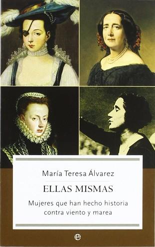 ELLAS MISMAS ( MUJERES QUE HAN HECHO HISTORIA... ) | 9788497343909 | ALVAREZ, MARIA TERESA