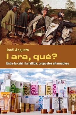 I ARA, QUÈ? ENTRE LA CRISI I LA FALLIDA | 9788494079481 | JORDI ANGUSTO