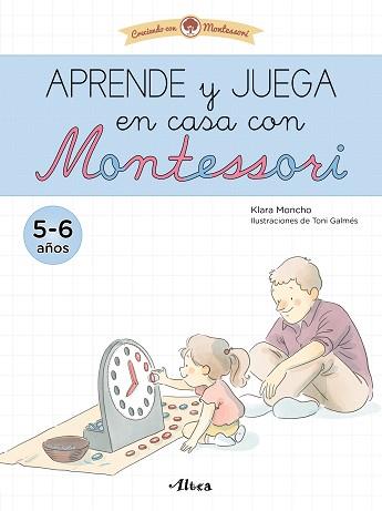 APRENDE Y JUEGA EN CASA CON MONTESSORI (5-6 AÑOS). TU CUADERNO DE VACACIONES | 9788448857554 | MONCHO, KLARA