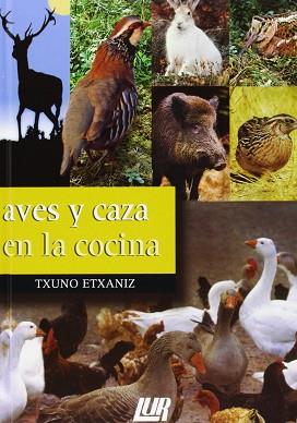 AVES Y CAZA EN LA COCINA | 9788470994388 | ETXANIZ, TXUNO