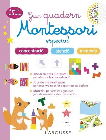 GRAN QUADERN MONTESSORI ESPECIAL CONCENTRACIÓ, ATENCIÓ I MEMORIA. A PARTIR DE 3 | 9788419436863 | LAROUSSE EDITORIAL