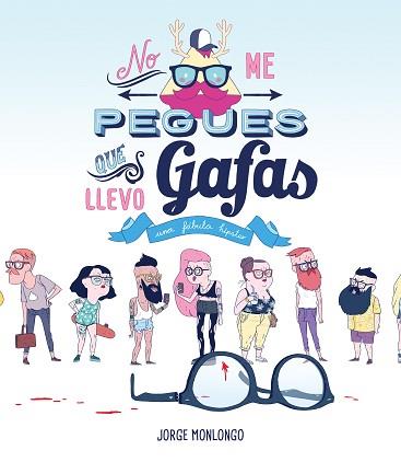 NO ME PEGUES QUE LLEVO GAFAS | 9788416251339 | JORGE MONLONGO