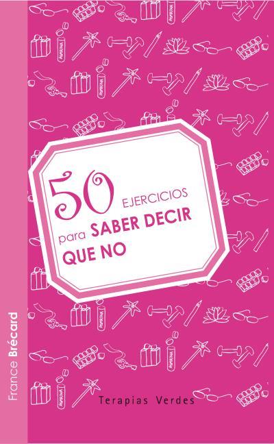 50 EJERCICIOS PARA SABER DECIR NO | 9788492716708 | BRECARD, FRANCE