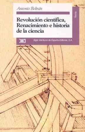 REVOLUCION CIENTIFICA,RENACIMI.Y HISTORIA-CIENCIA | 9788432308680 | BELTRAN MARI, ANTONIO