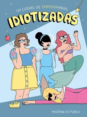 IDIOTIZADAS | 9788408176886 | MODERNA DE PUEBLO