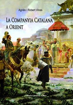 LA COMPANYIA CATALANA A ORIENT | 9788423208289 | AGNES I ROBERT VINAS