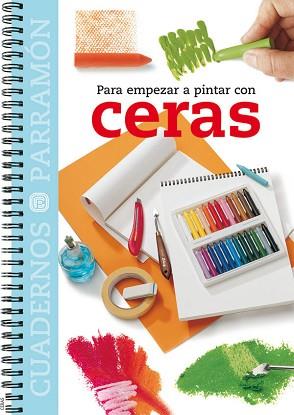 PARA EMPEZAR A PINTAR CON CERAS | 9788434224841 | VARIS