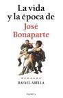 JOSE BONAPARTE LA VIDA Y LA EPOCA | 9788408026204 | ABELLA, RAFAEL