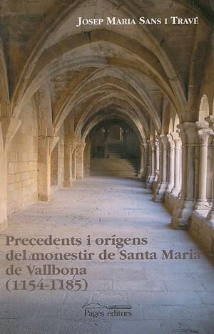 PRECEDENTS I ORIGENS DEL MONESTIR DE SANTA MARIA DE VALLBONA | 9788479359478 | SANS TRAVE, JOSEP MARIA