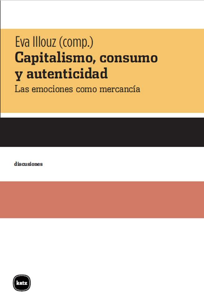 CAPITALISMO, CONSUMO Y AUTENTICIDAD | 9788415917397 | ILLOUZ, EVA