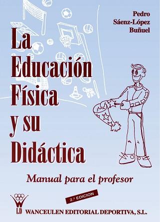 EDUCACION FISICA Y SU DIDACTICA, LA | 9788487520389 | SAENZ-LOPEZ BUÑUEL, PEDRO