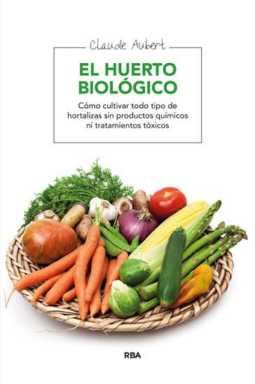 HUERTO BIOLOGICO EL | 9788478710607 | AUBERT, CLAUDE