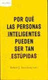 POR QUE LAS PERSONAS INTELIGENTES PUEDEN SER TAN ESTUPIDAS | 9788484324348 | STERNBERG, ROBERT J.