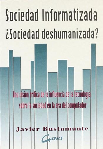 SOCIEDAD INFORMATIZADA ¿SOCIEDAD DESHUMANIZADA? | 9788488242075 | BUSTAMANTE DONAS, JAVIER