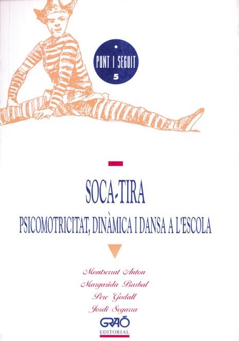 SOCA-TIRA : PSICOMOTRICITAT, DIN$MICA I DANSA A L | 9788485729876 | Anónimas y colectivas