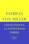 SUEÑOS EN LA ANTIGUEDAD TARDIA, LOS | 9788478446384 | MILLER, PATRICIA COX