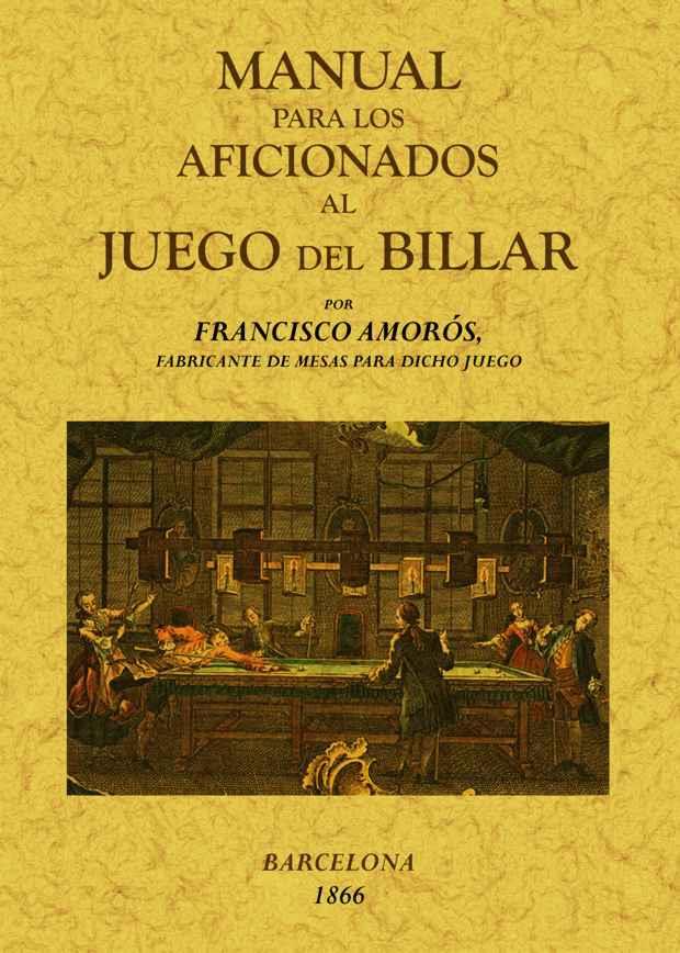 MANUAL PARA LOS AFICIONADOS AL JUEGO DE BILLAR | 9788490010525 | AMOROS, FRANCISCO