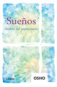 SUEÑOS. ATISBOS DEL INCONSCIENTE | 9788441425262 | OSHO