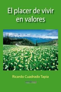 EL PLACER DE VIVIR EN VALORES | 9788415969464 | CUADRADO TAPIA, RICARDO