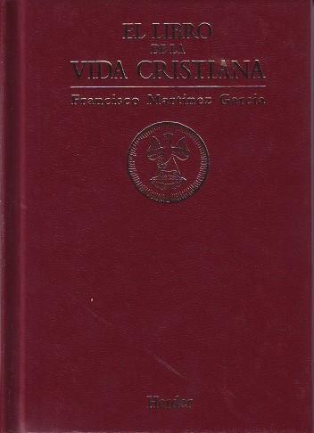 LIBRO DE LA VIDA CRISTIANA,EL | 9788425419560 | MARTINEZ GARCIA, FRANCISCO