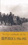 YO FUI SOLDADO DE LA REPUBLICA 1936-1945 | 9788496364097 | MONTAGUT LLUIS
