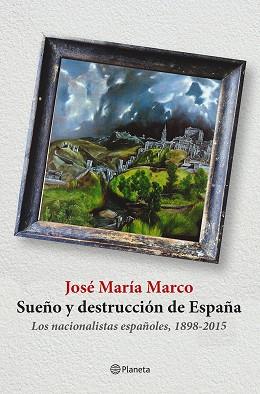 SUEÑO Y DESTRUCCIÓN DE ESPAÑA | 9788408141310 | MARCO, JOSÉ MARÍA