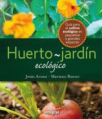 HUERTO JARDIN ECOLOGICO GUIA PARA EL CULTIVO ECOLOGICO ... | 9788498676167 | ARNAU, JESUS / BUENO, MARIANO