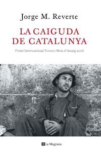 CAIGUDA DE CATALUNYA LA | 9788498674231 | REVERTE, JORGE M.