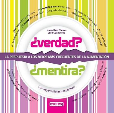 VERDAD MENTIRA LA RESPUESTA A LOS MITOS MAS FRECUENTES DE LA ALIMENTACION | 9788444120966 | ISMAEL DÍAZ YUBERO/JOSÉ LUIS MURCIA GARCÍA-CONSUEGRA