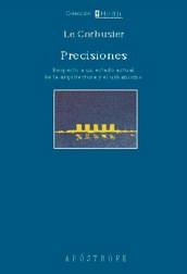 PRECISIONES RESPECTO A UN ESTADO ACTUAL DE LA ARQUITECTURA | 9788445501832 | LE CORBUSIER