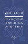 LES CANÇONS DE L' AMOR DE LLUNY DE JAUFRE RUDEL | 9788483002414 | CIRLOT, VICTORIA