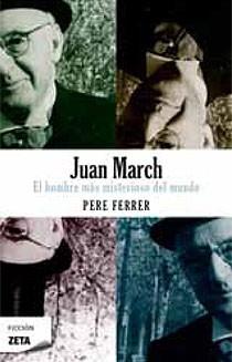 JUAN MARCH EL HOMBRE MAS MISTERIOSO DEL MUNDO | 9788498723922 | FERRER, PERE