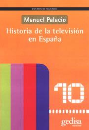 HISTORIA DE LA TELEVISION EN ESPAÑA | 9788474328066 | PALACIO, MANUEL