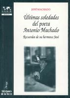 ULTIMAS SOLEDADES DEL POETA ANTONIO MACHADO | 9788479602604 | MACHADO, JOSE