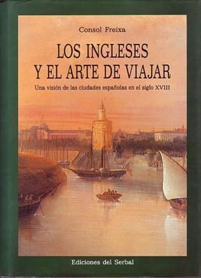 INGLESES Y EL ARTE DE VIAJAR,LOS | 9788476281017 | FREIXA LOBERA, CONSOL