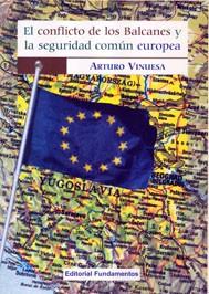 CONFLICTO DE LOS BALCANES Y LA SEGURIDAD COMUN EUROPEA, EL | 9788424509279 | VINUESA, ARTURO