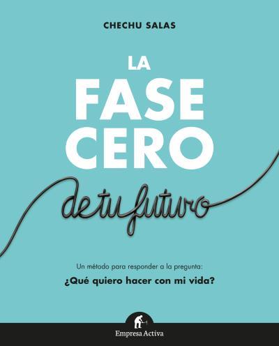 LA FASE CERO DE TU FUTURO | 9788492921966 | SALAS, CHECHU