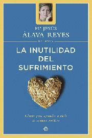 LA INUTILIDAD DEL SUFRIMIENTO (BIBLIOTECA Mª JESÚS ÁLAVA REYES) | 9788497340670 | Mª JESÚS ÁLAVA REYES