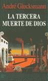 TERCERA MUERTE DE DIOS, LA | 9788472454965 | GLUCKSMANN, ANDRE