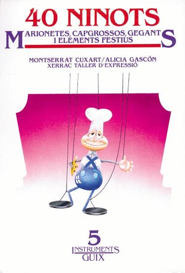 40 NINOTS.MARIONETES,CAPGROSSOS,GEGANTS I ELEMENTS | 9788485729951 | CUXART, MONTSERRAT ; GASCON, ALICIA