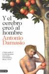 Y EL CEREBRO CREO AL HOMBRE | 9788423343058 | DAMASIO, ANTONIO