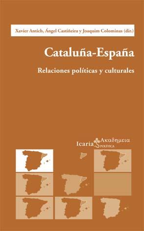 CATALUÑA ESPAÑA RELACIONES POLITICAS Y CULTURALES | 9788474266351 | ANTICH, XAVIER