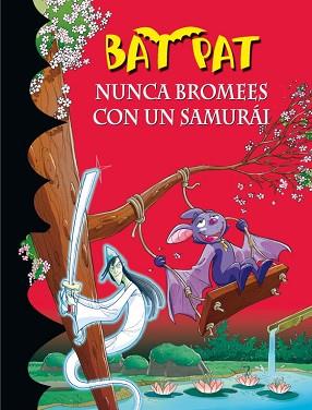 NUNCA BROMEES CON UN SAMURAI (BAT PAT 15) | 9788484416784 | PAVANELLO,ROBERTO